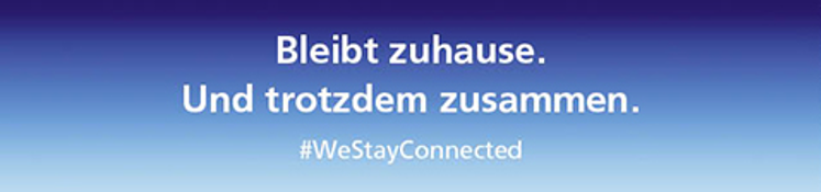 #WeStayConnected – Telefonica – Bleibt zuhause. Und trotzdem zusammen.